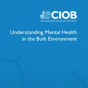 Chartered Institute of Building (CIOB) Publishes Mental Health Report